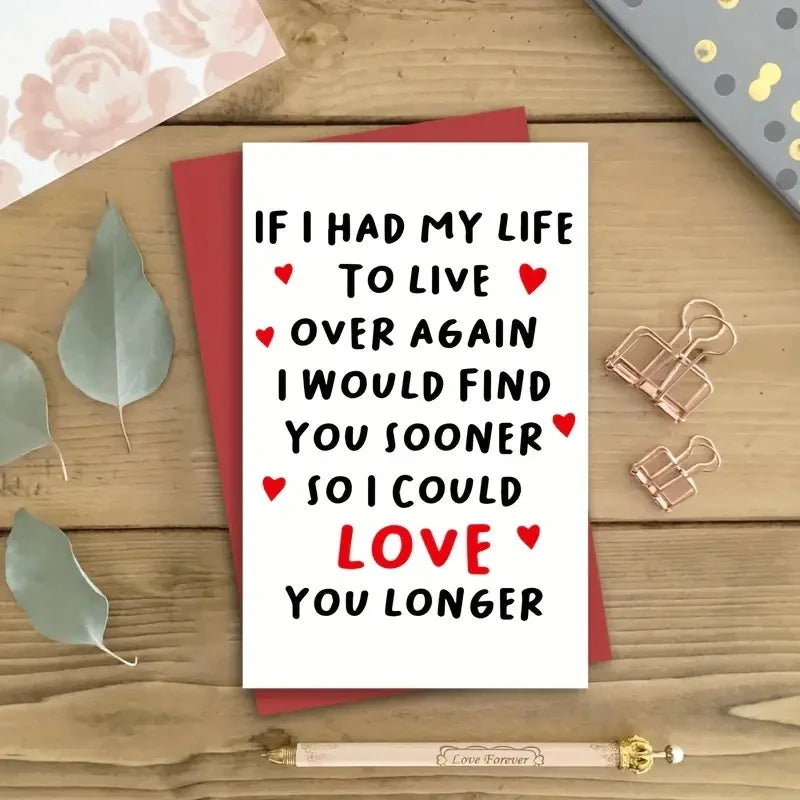 1pc Valentines Day Card "If I Had To Live my Life Over Again I Would Find You Sooner"