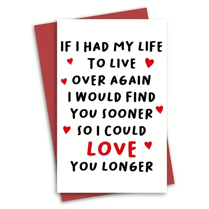 1pc Valentines Day Card "If I Had To Live my Life Over Again I Would Find You Sooner"