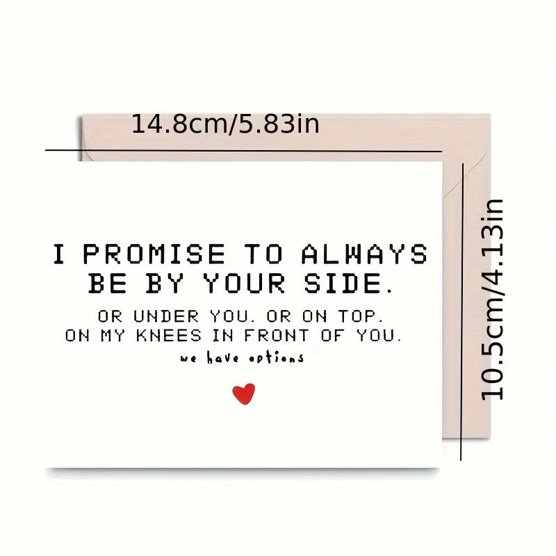 1pc Love Romantic Valentine's Greeting 'I promise to always be by your side or under you or on top on my knees in front of you"