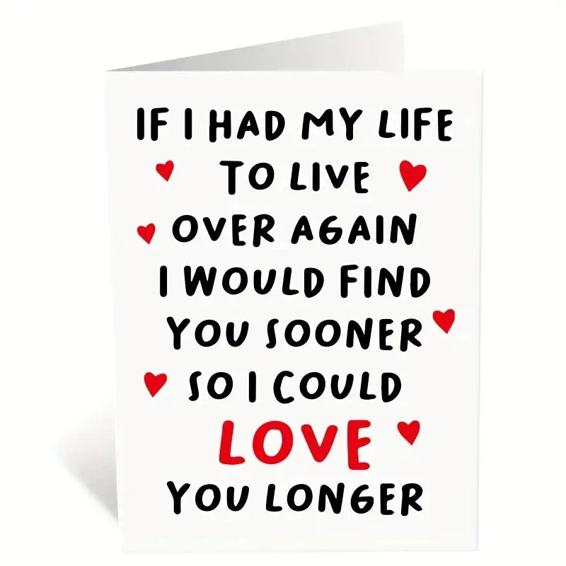 1pc Valentines Day Card "If I Had To Live my Life Over Again I Would Find You Sooner"