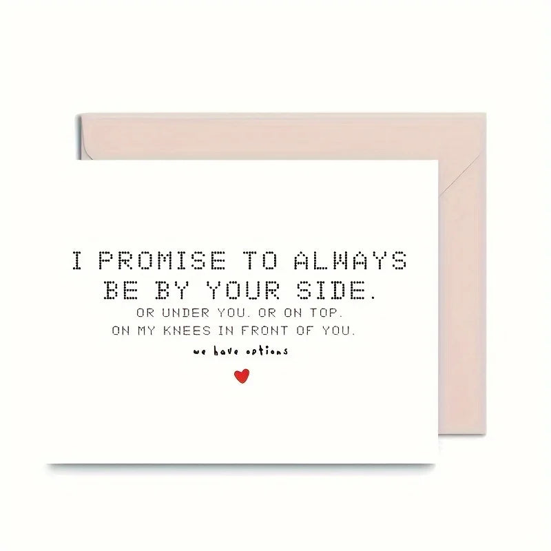 1pc Love Romantic Valentine's Greeting 'I promise to always be by your side or under you or on top on my knees in front of you"