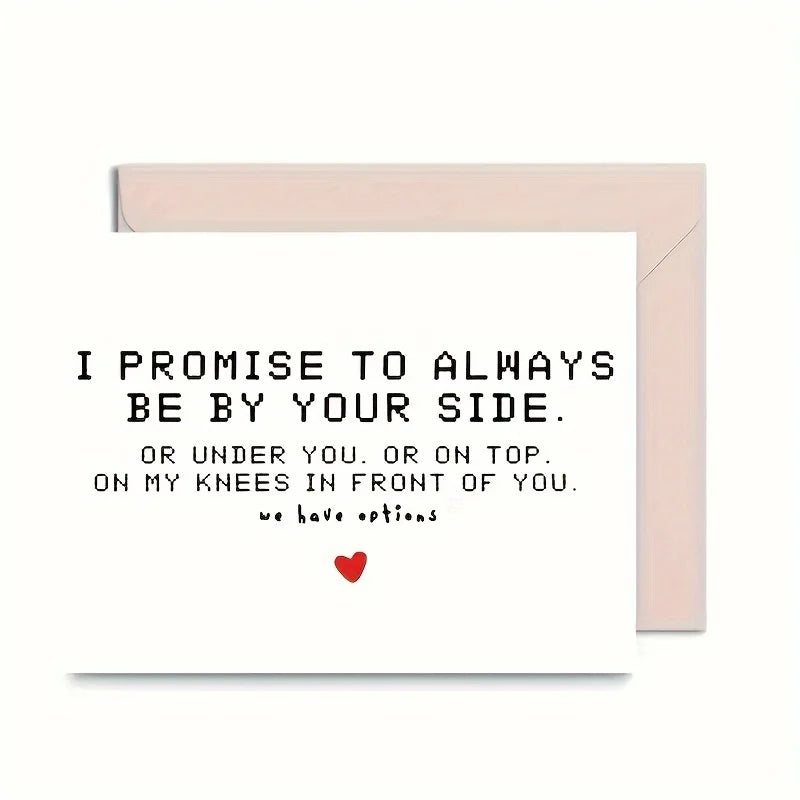 1pc Love Romantic Valentine's Greeting 'I promise to always be by your side or under you or on top on my knees in front of you"