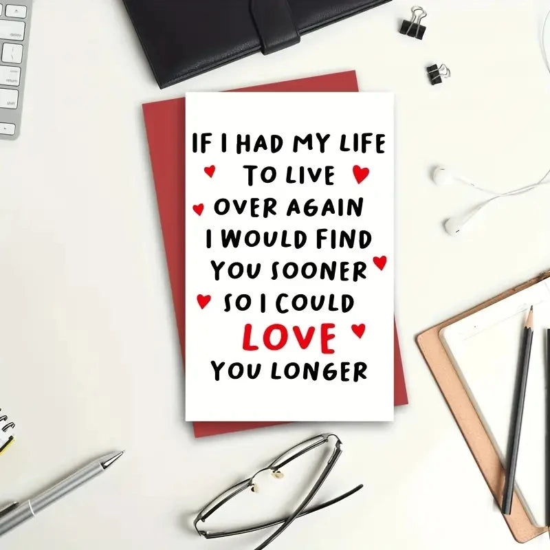 1pc Valentines Day Card "If I Had To Live my Life Over Again I Would Find You Sooner"